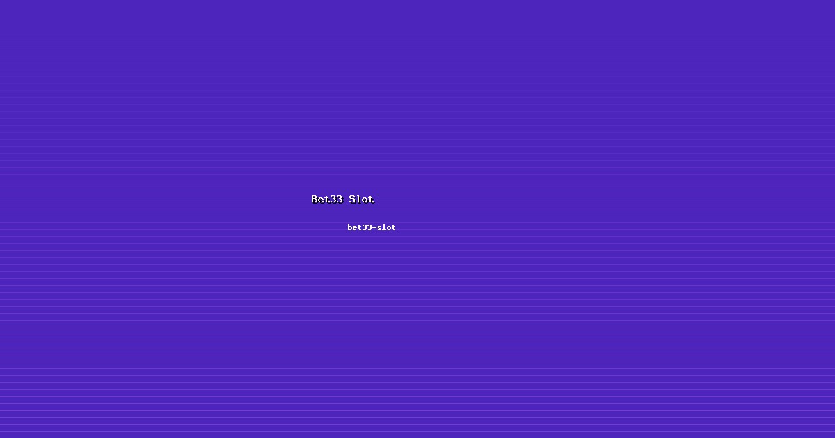 Insight Bet33 Slot Berharga di bet33-slot