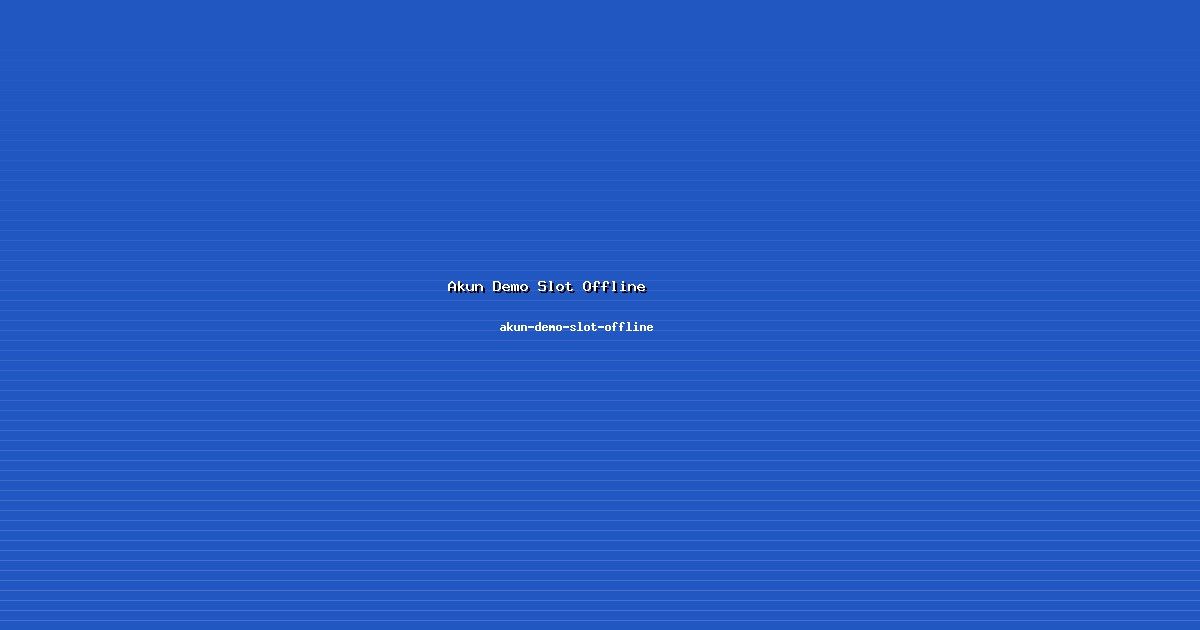 Dampak Akun Demo Slot Offline Luas di akun-demo-slot-offline