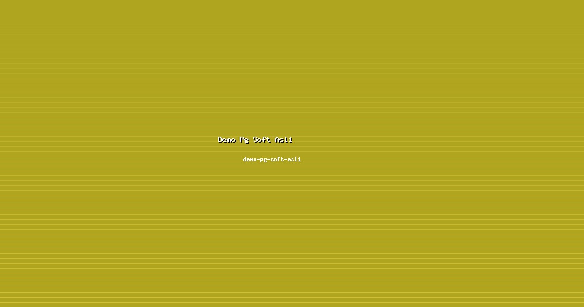 Pengawas Demo Pg Soft Asli Independen di demo-pg-soft-asli
