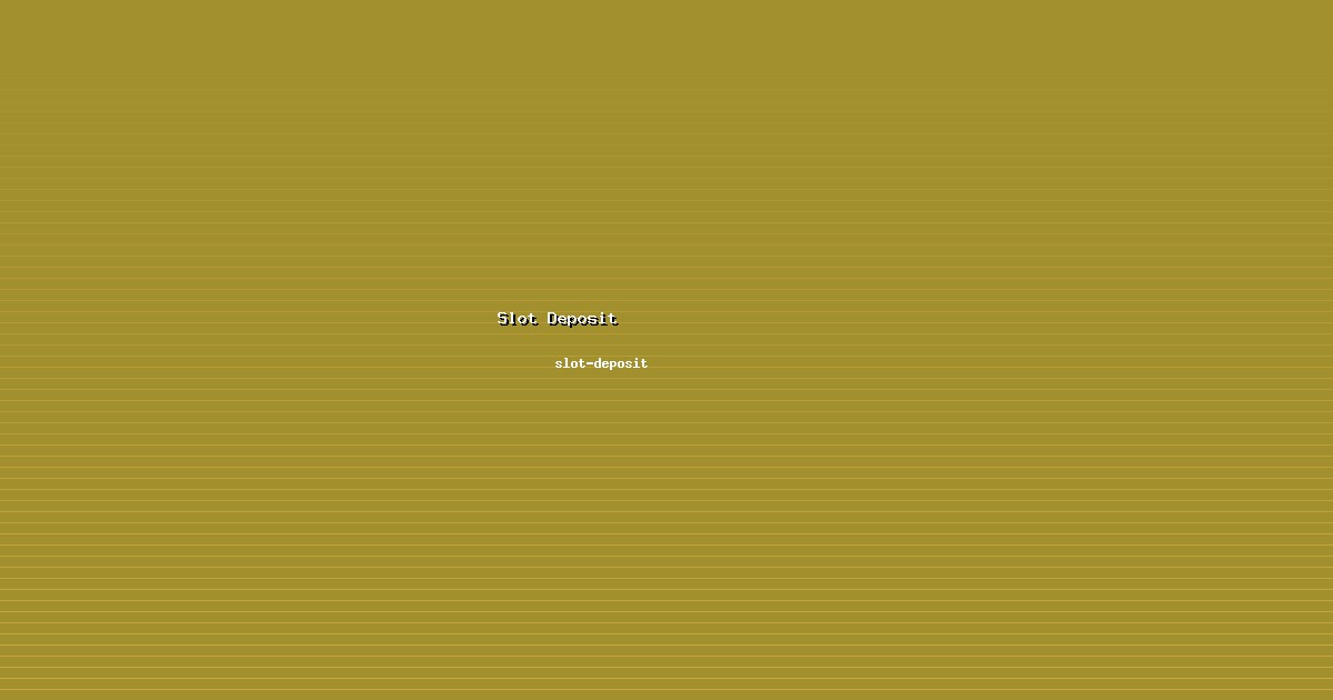 Jaringan Slot Deposit Luas di slot-deposit