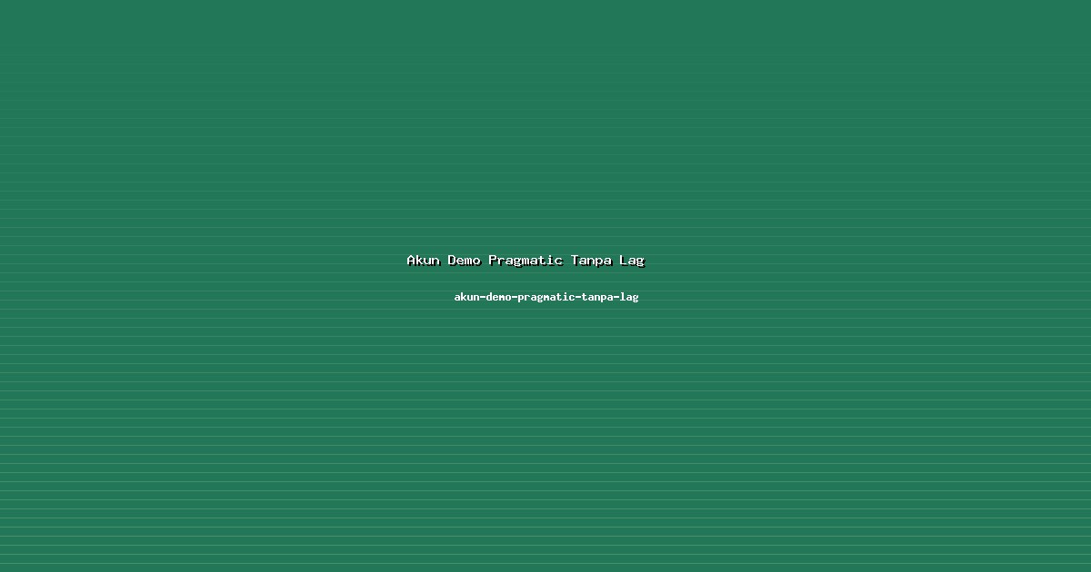 Komunitas Akun Demo Pragmatic Tanpa Lag Solid di akun-demo-pragmatic-tanpa-lag