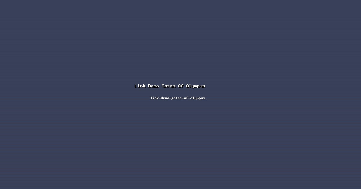 Menguasai Link Demo Gates Of Olympus dengan link-demo-gates-of-olympus