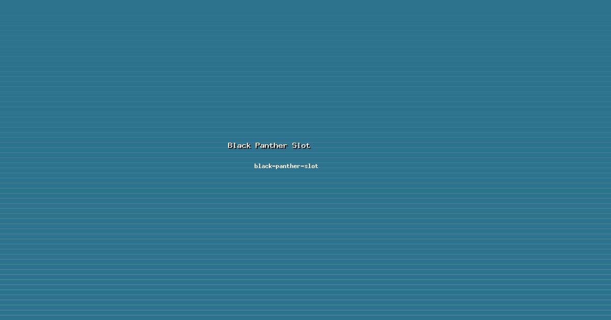 Acara Black Panther Slot Berkesan di black-panther-slot