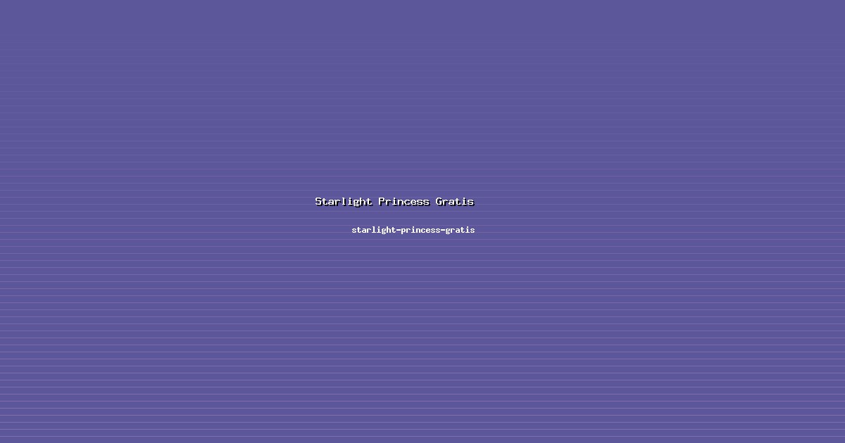 Perbaikan Starlight Princess Gratis Kontinyu di starlight-princess-gratis