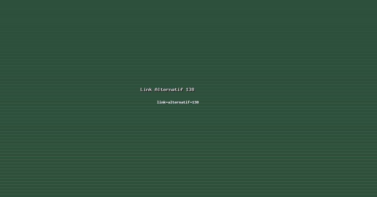 Informasi Link Alternatif 138 di link-alternatif-138