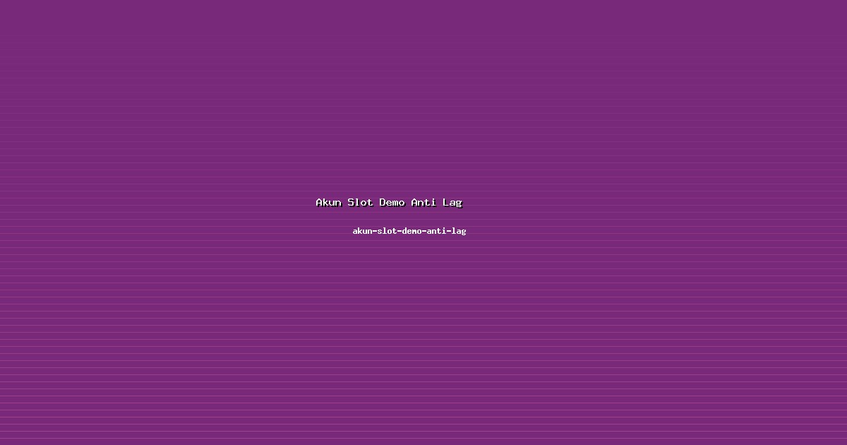 Implementasi Akun Slot Demo Anti Lag Mudah di akun-slot-demo-anti-lag