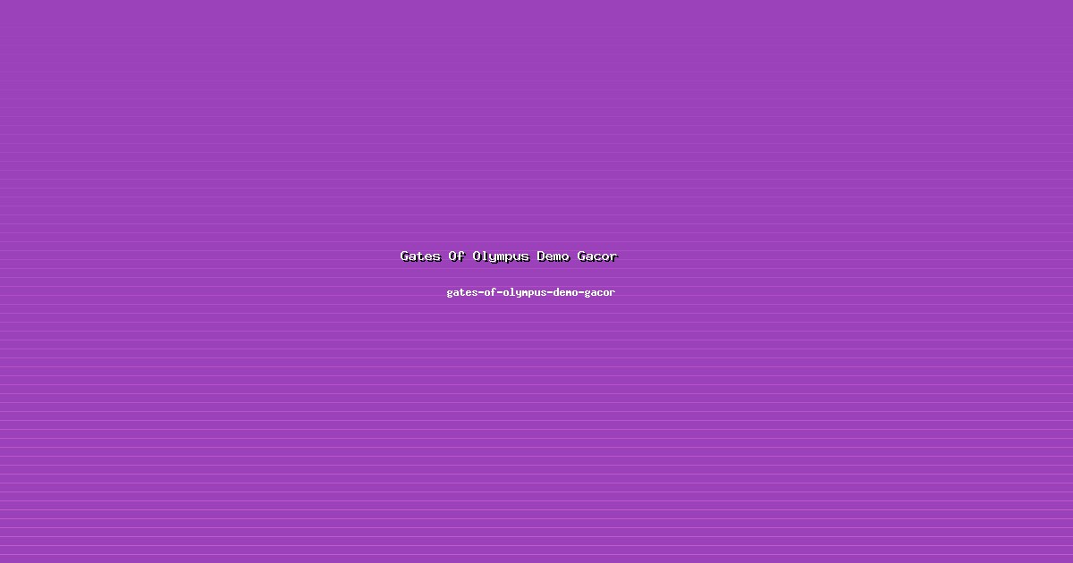 Ekosistem Gates Of Olympus Demo Gacor Sehat di gates-of-olympus-demo-gacor