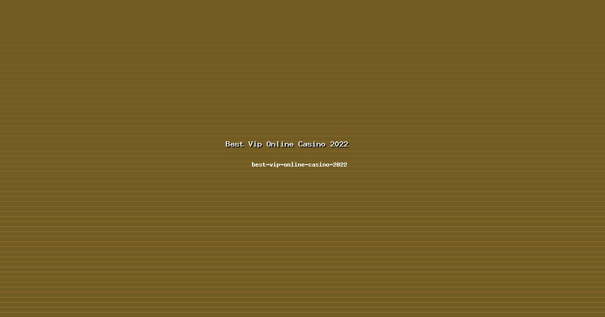 Analisis Best Vip Online Casino 2022 Mendalam di best-vip-online-casino-2022