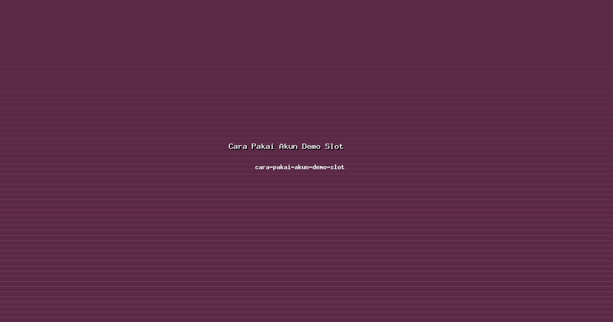 Wirausahawan Cara Pakai Akun Demo Slot Tangguh di cara-pakai-akun-demo-slot