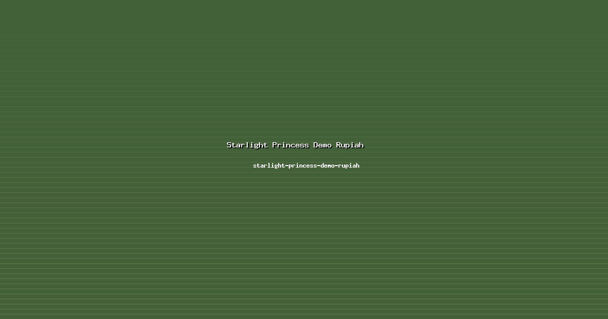 Saran Starlight Princess Demo Rupiah Membangun di starlight-princess-demo-rupiah