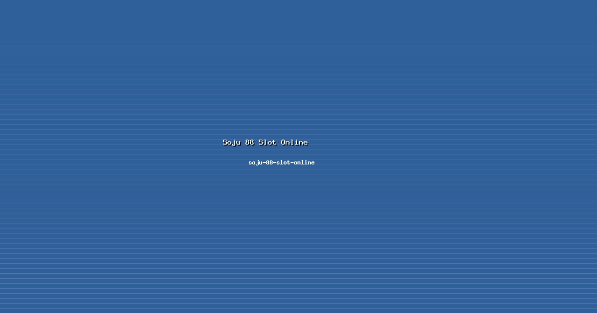 Transparansi Soju 88 Slot Online di soju-88-slot-online