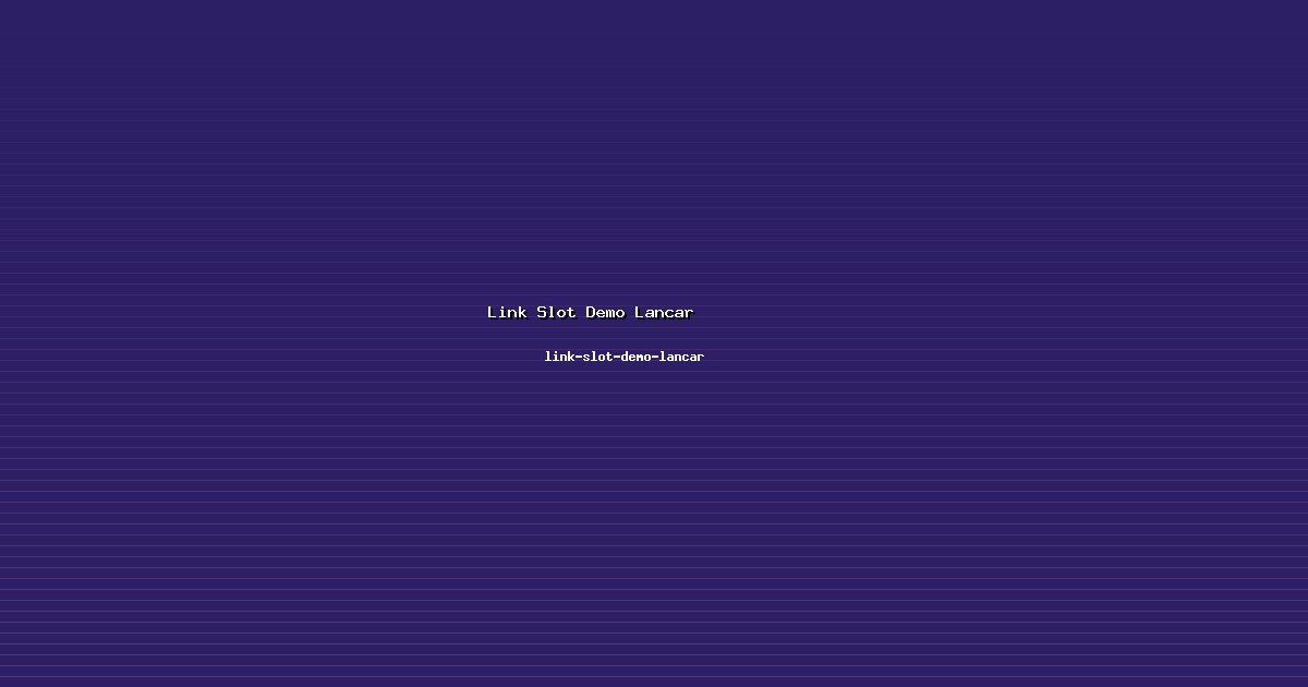 Jalan Link Slot Demo Lancar Terang di link-slot-demo-lancar