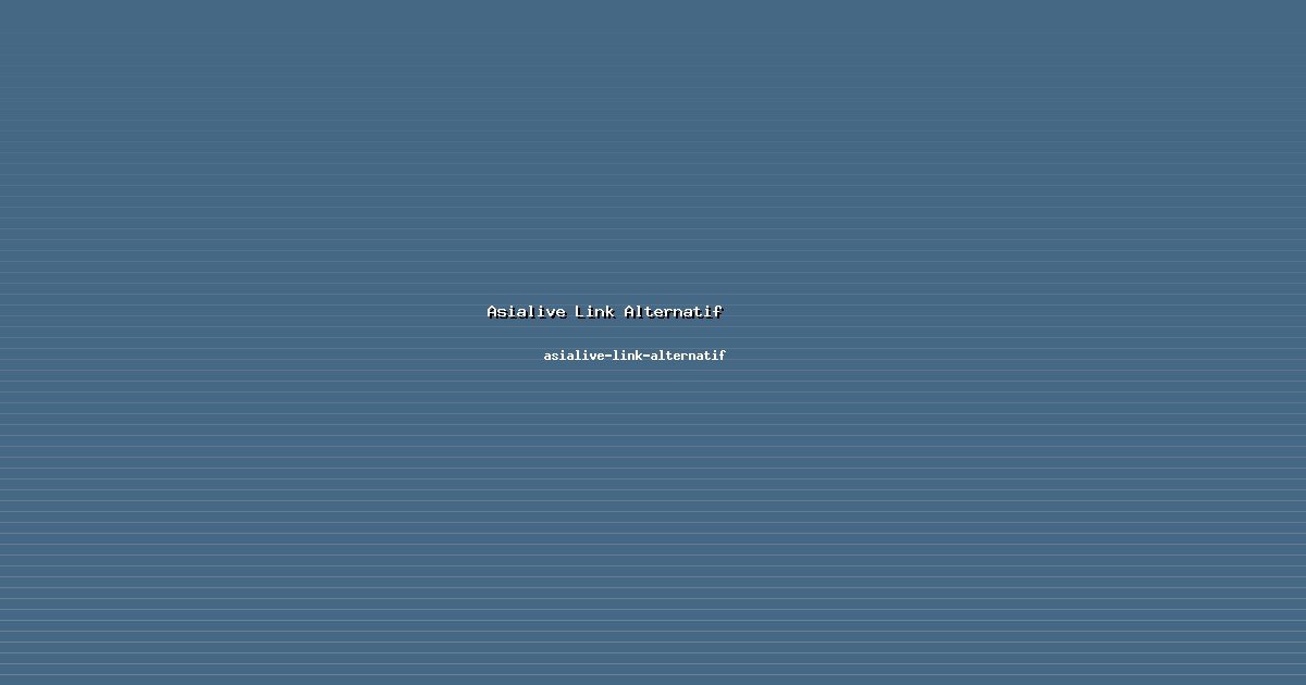 Pengawas Asialive Link Alternatif Independen di asialive-link-alternatif
