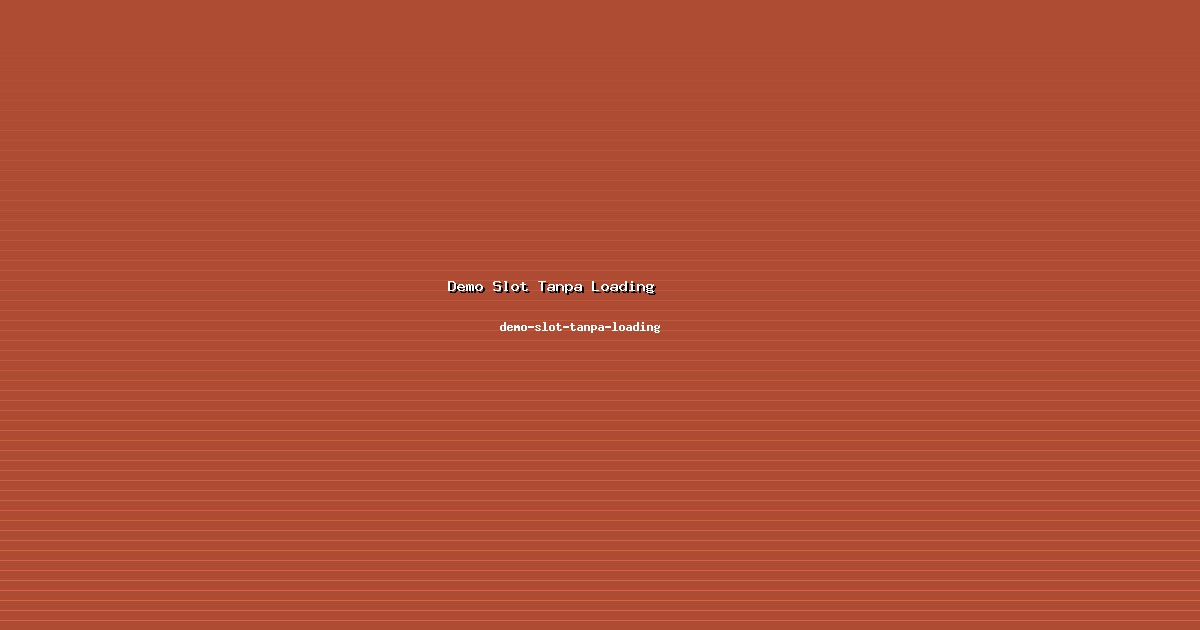 Panduan Aman Demo Slot Tanpa Loading di demo-slot-tanpa-loading