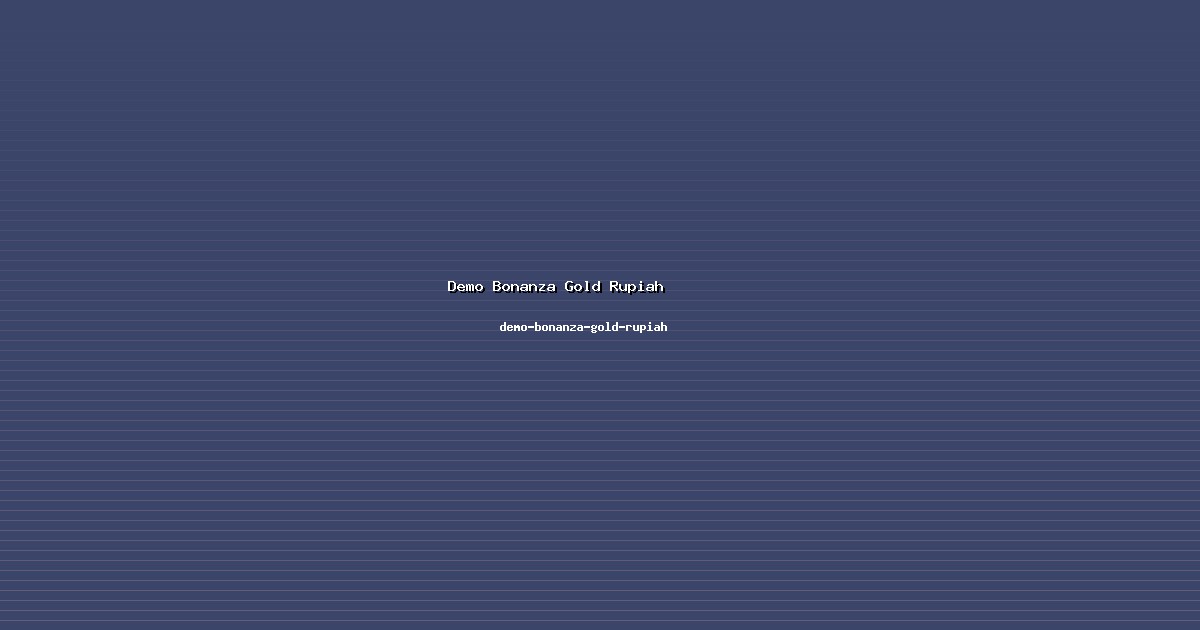 Peran Demo Bonanza Gold Rupiah Penting di demo-bonanza-gold-rupiah
