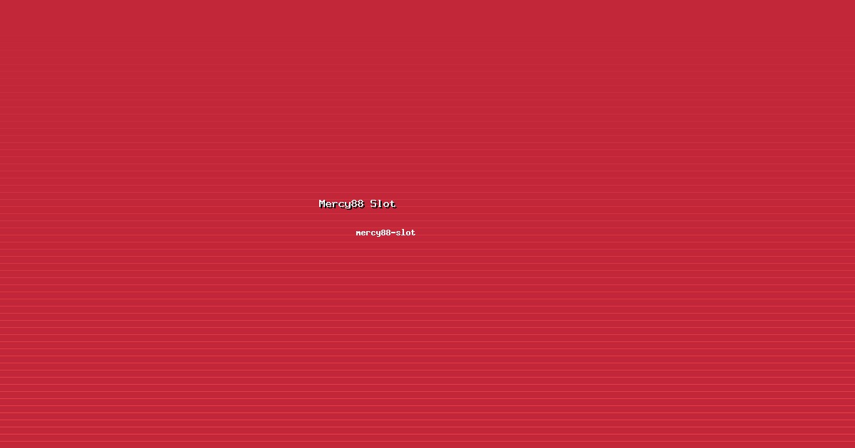 Mercy88 Slot 2026 - Informasi mercy88-slot