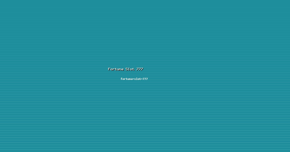Update Fortuna Slot 777 Terkini dari fortuna-slot-777