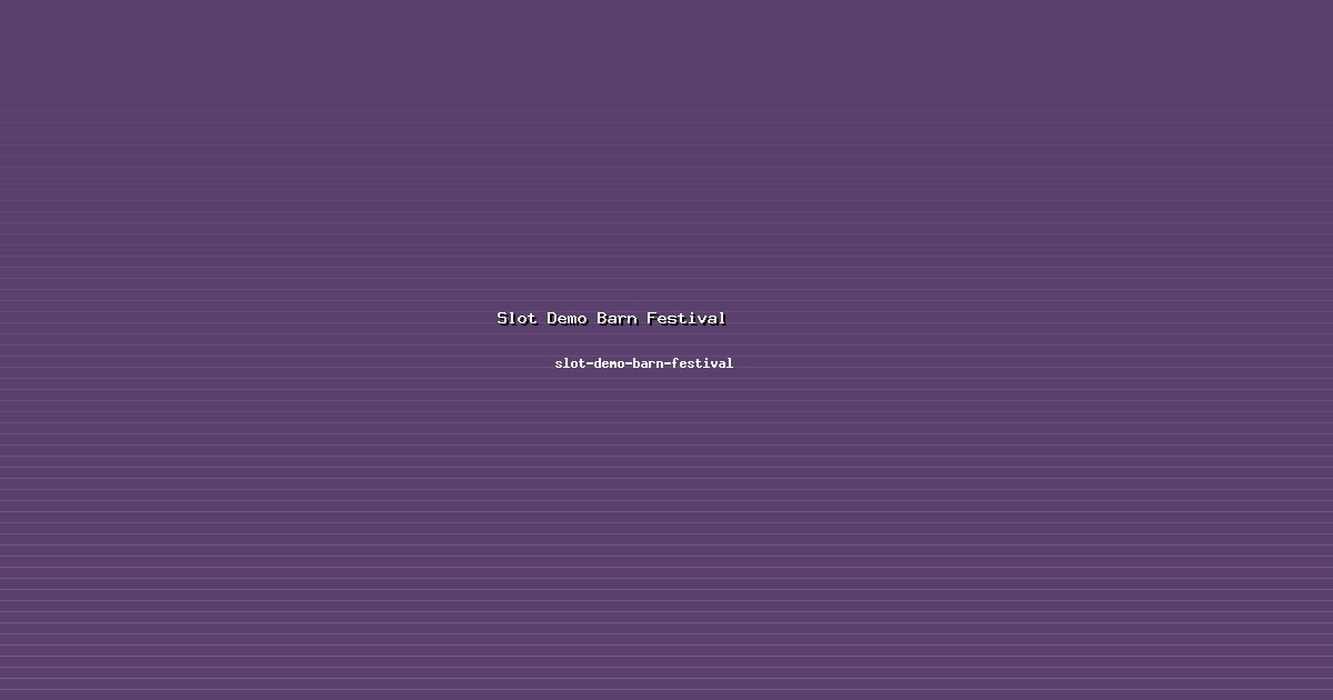 Outcome Slot Demo Barn Festival Optimal di slot-demo-barn-festival