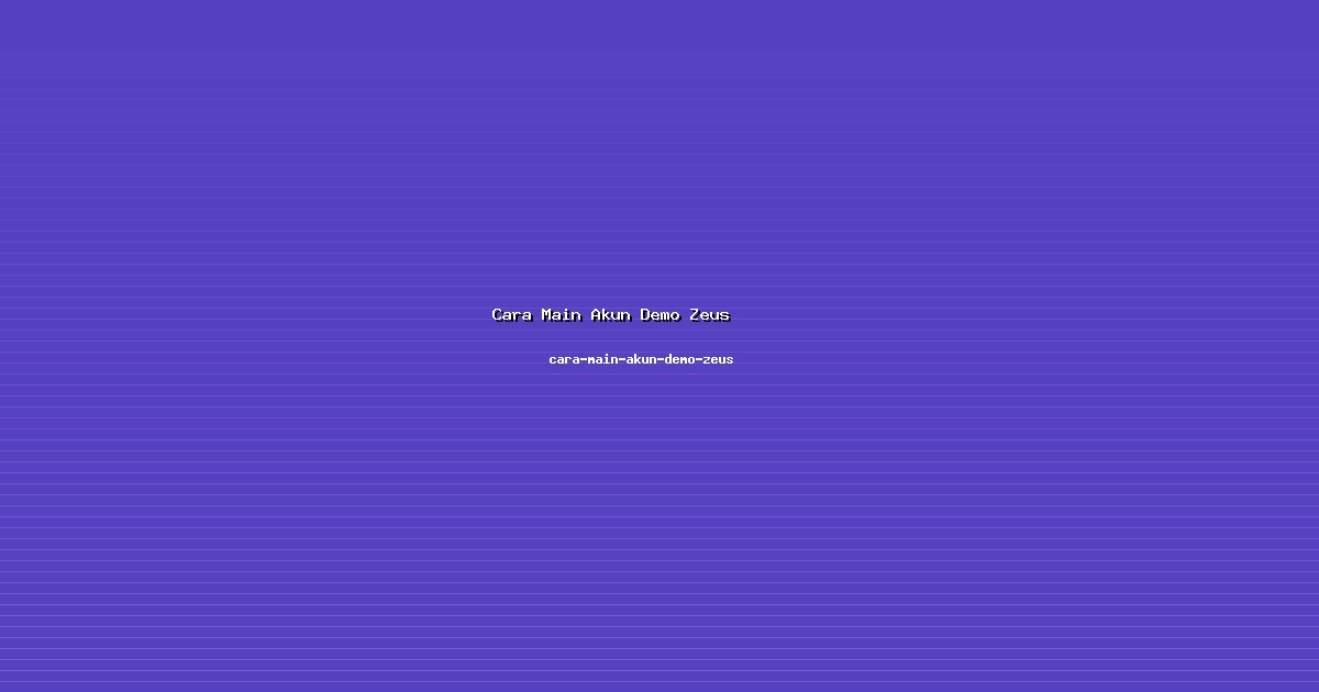 Analisis Cara Main Akun Demo Zeus Mendalam di cara-main-akun-demo-zeus