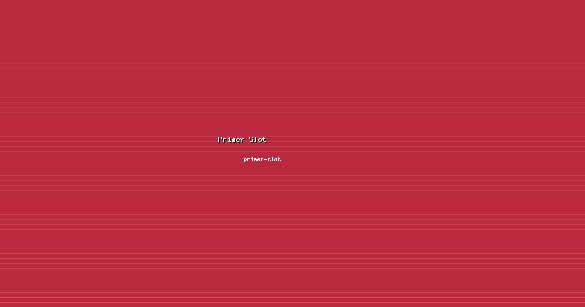 Sistem Primer Slot Workable di primer-slot