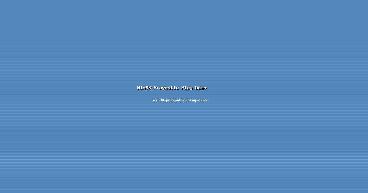 Efek Win88 Pragmatic Play Demo Signifikan di win88-pragmatic-play-demo