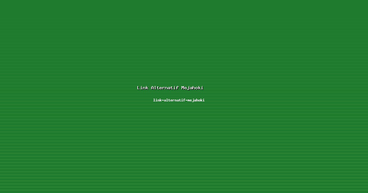 Auditor Link Alternatif Mejahoki Objektif di link-alternatif-mejahoki
