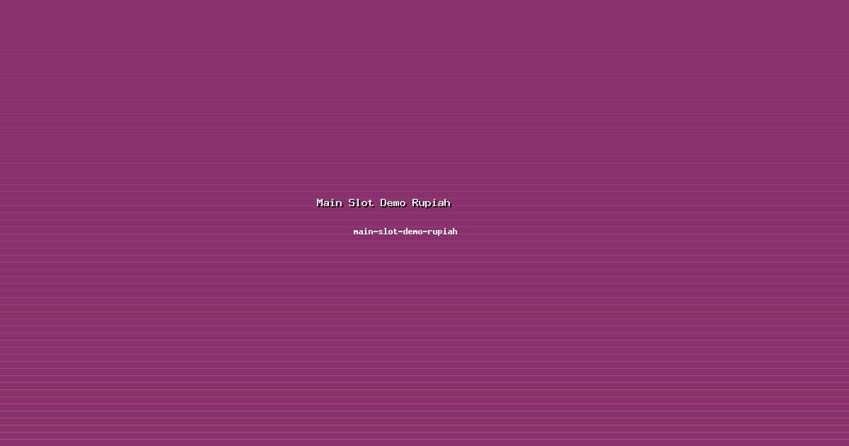 Pelayanan Main Slot Demo Rupiah di main-slot-demo-rupiah