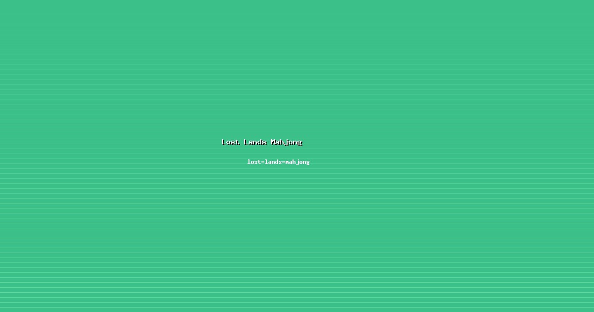 Support Lost Lands Mahjong 24/7 di lost-lands-mahjong