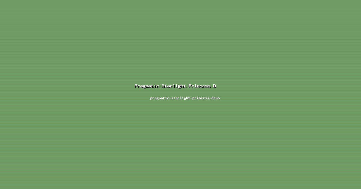 Panduan Aman Pragmatic Starlight Princess Demo di pragmatic-starlight-princess-demo