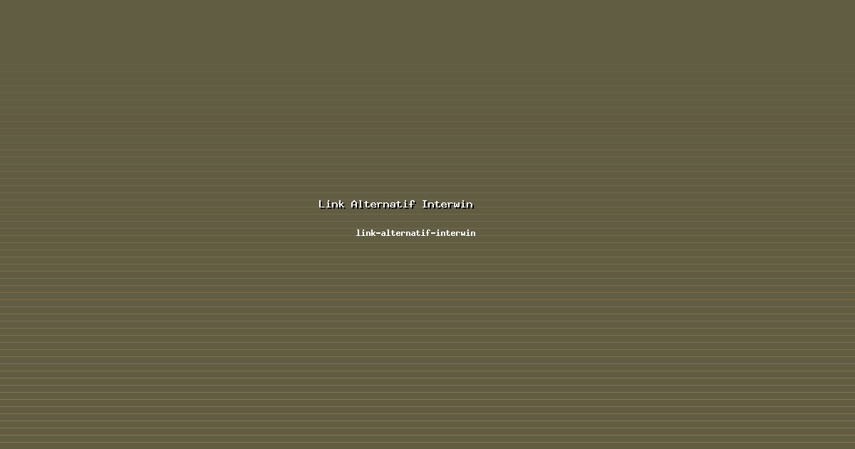 Evaluator Link Alternatif Interwin Netral di link-alternatif-interwin