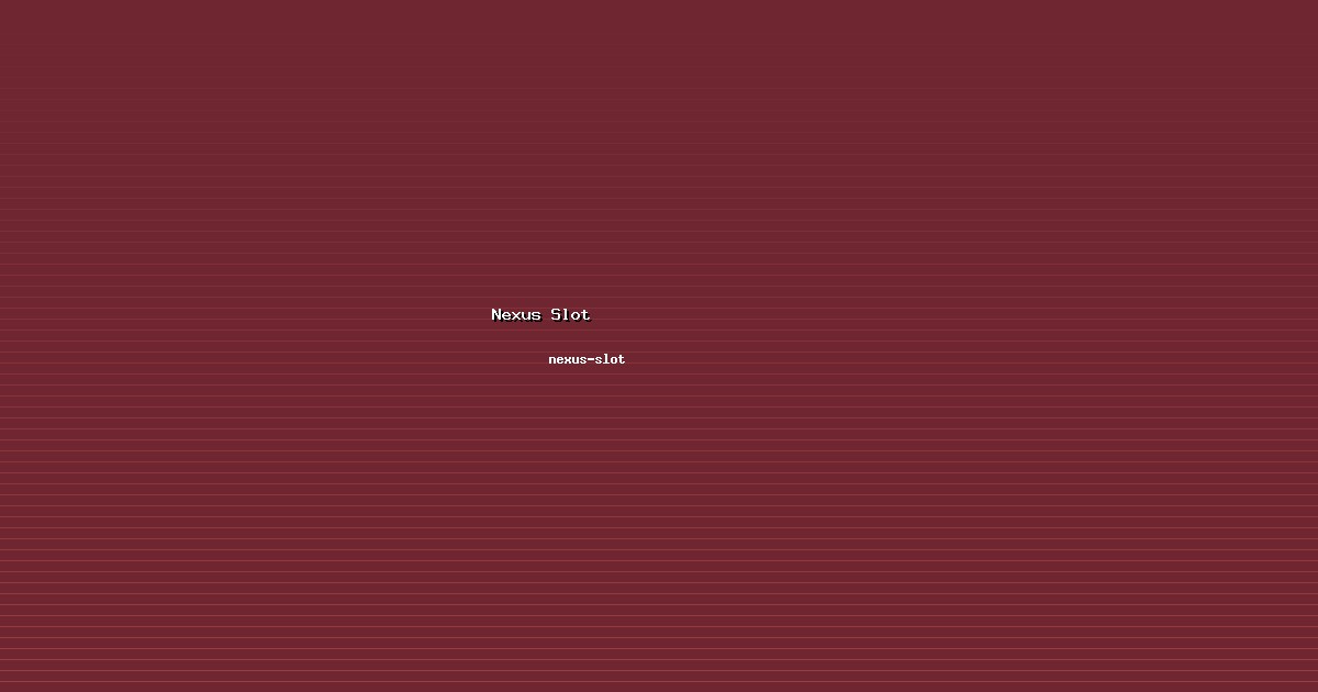 Aliansi Nexus Slot Kuat di nexus-slot