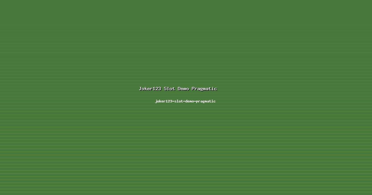 Ekosistem Joker123 Slot Demo Pragmatic Sehat di joker123-slot-demo-pragmatic