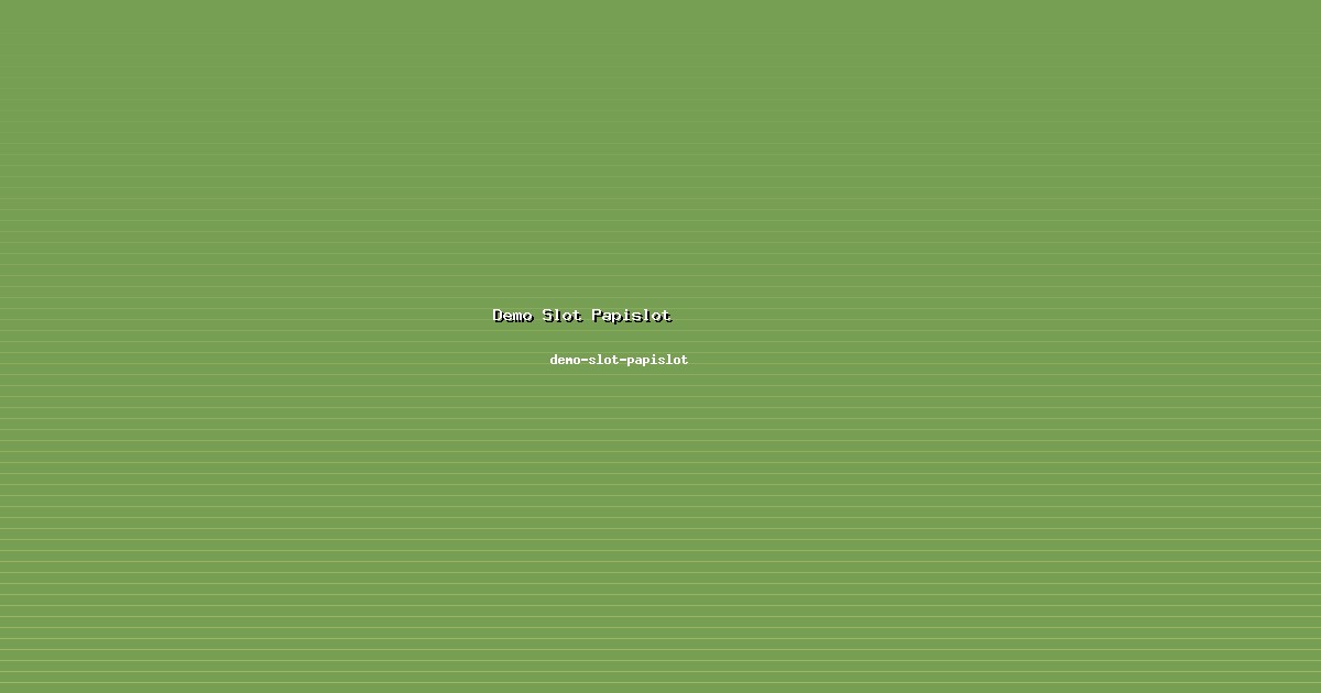 Evaluator Demo Slot Papislot Netral di demo-slot-papislot