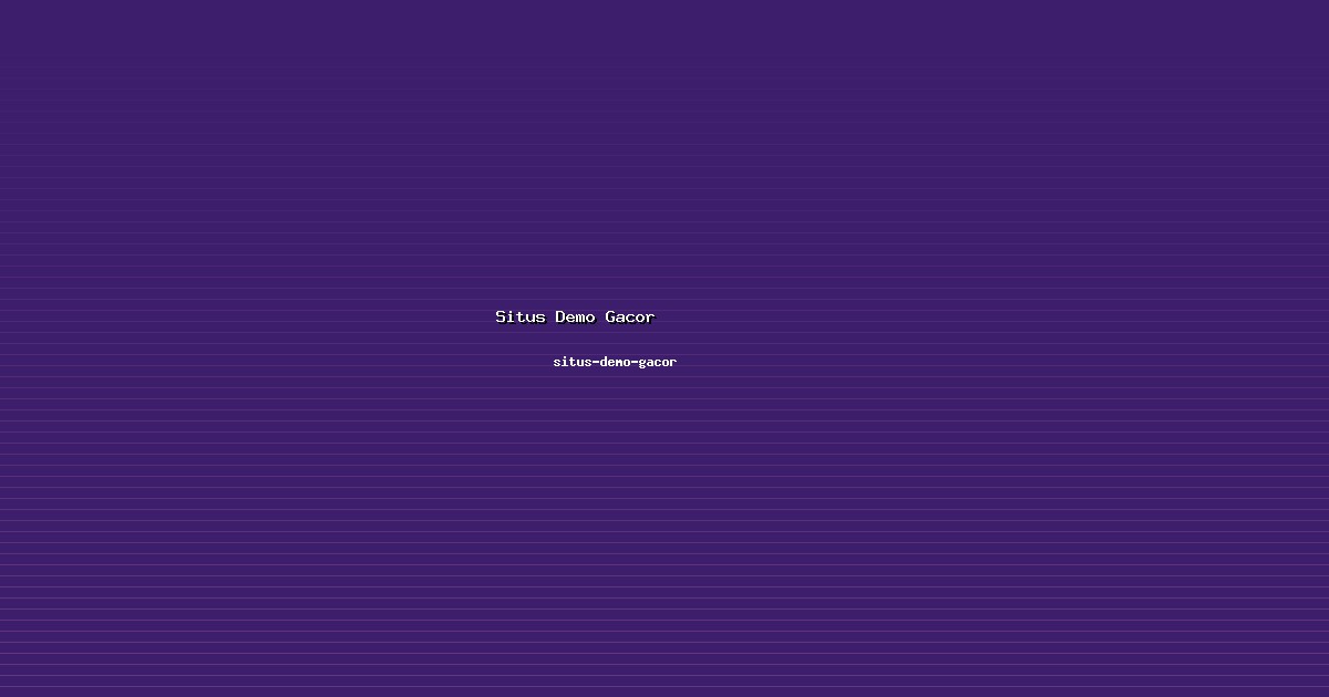 Informasi Situs Demo Gacor di situs-demo-gacor